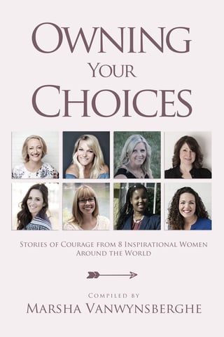 Book cover for Owning Your Choices featuring portraits of 8 inspirational women and compiled by Marsha Vanwynsberghe