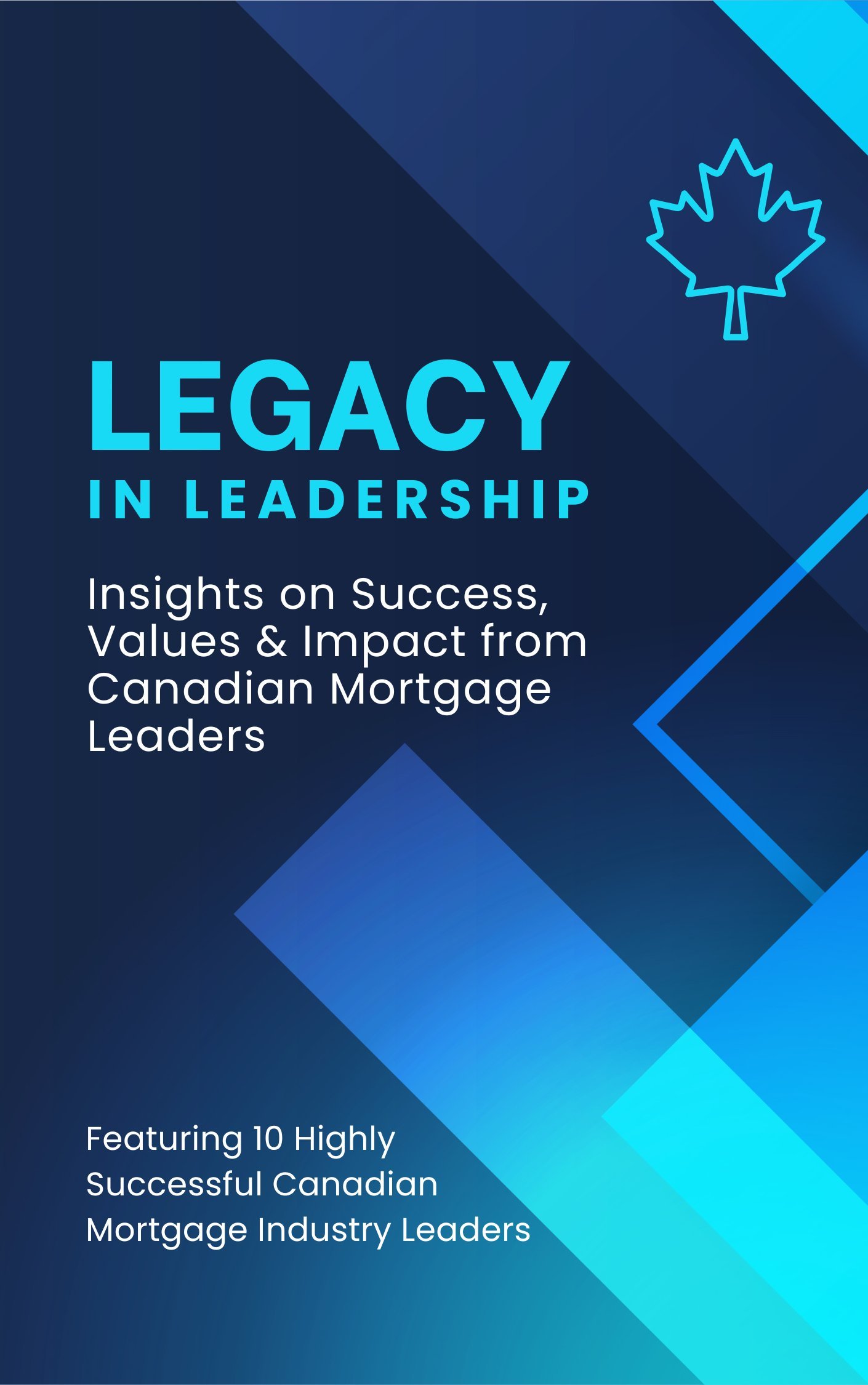 Cover of Legacy in Leadership featuring insights on success, values and impact from Canadian Mortgage Leaders with a maple leaf icon
